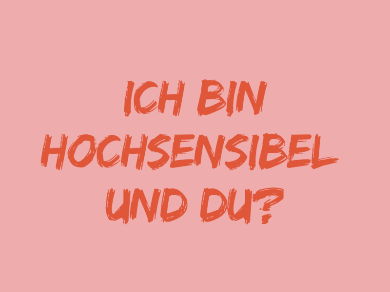 Ich bin hochsensibel und&nbsp;du?