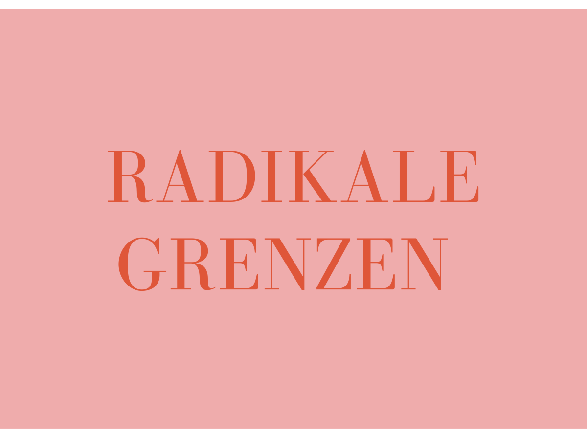 Radikale Grenzen